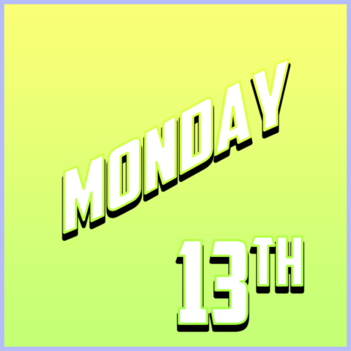 Monday 13th