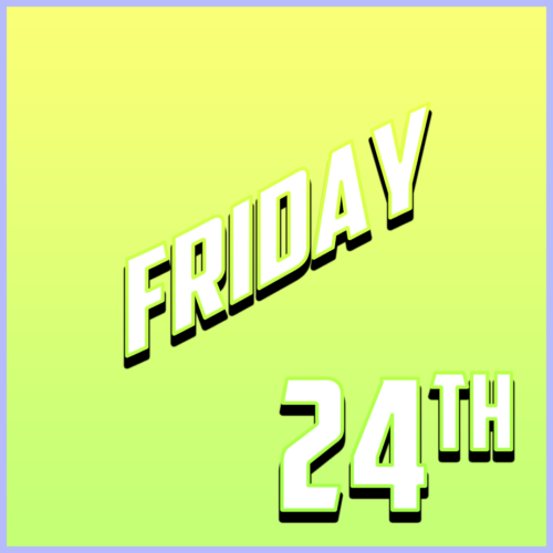 Friday 24th